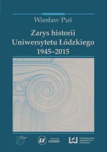 Okładka książki Zarys historii Uniwersytetu Łódzkiego 1945-2015