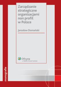 Okładka książki Zarządzanie strategiczne organizacjami non profit w Polsce