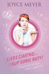 Okładka książki Zjedz ciastko i kup sobie buty!