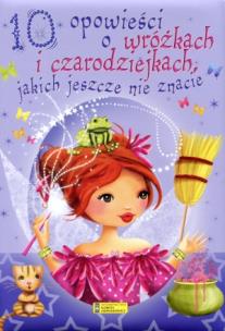 Okładka książki 10 opowieści o wróżkach i czarodziejkach, jakich j