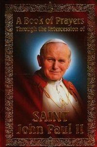 Okładka książki A Book of Prayers Through the Intercession Saint John Paul II