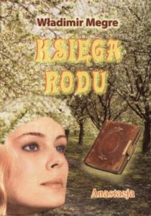 Anastazja część 6 Księga rodu. Autor: Władimir Megre. Multiszop.pl Okładka książki Anastazja część 6 Księga rodu