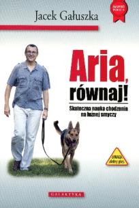 Okładka książki Aria, równaj! Skuteczna nauka chodzenia na smyczy