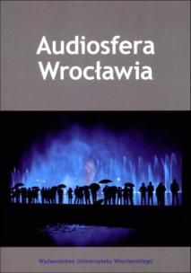 Okładka książki Audiosfera Wrocławia