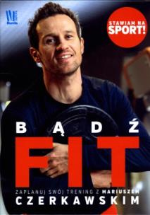 Okładka książki Bądź FIT. Zacznij swój trening z Mariuszem...