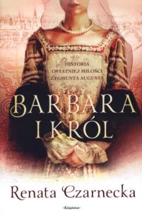 Okładka książki Barbara i król. Historia ostatniej miłości ...