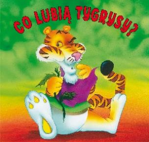 Okładka książki Biblioteczka niedźwiadka - Co lubią tygrysy?