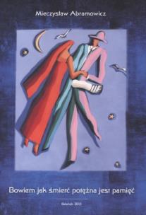 Okładka książki Bowiem jak śmierć potężna jest pamięć