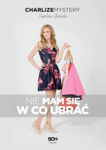 Charlize Mystery. (Nie) mam się w co ubrać. Autor: Karolina Gliniecka. Multiszop.pl Okładka książki Charlize Mystery. (Nie) mam się w co ubrać