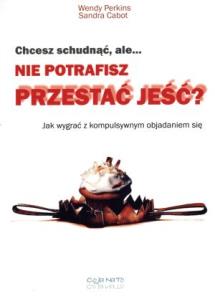 Okładka książki Chcesz schudnąć, ale..nie potrafisz przestać jeść?