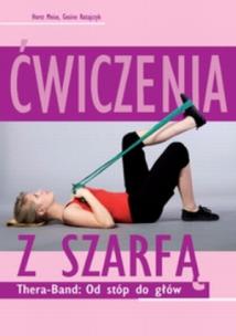 Okładka książki Ćwiczenia z szarfą. Thera-Band: Od stóp do głów