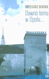 Okładka książki Dawno temu w Opolu...