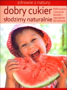 Okładka książki Dobry cukier Słodzimy naturalnie