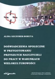Okładka książki Doświadczenia społeczne w przygotowaniu przyszłych nauczycieli do pracy w warunkach wielokulturowości