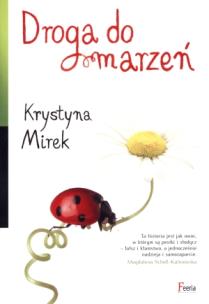 Droga do marzeń. Autor: Mirek Krystyna. Multiszop.pl Okładka książki Droga do marzeń
