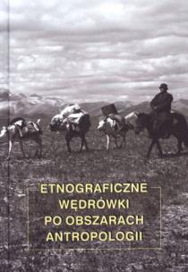 Okładka książki Etnograficzne wędrówki po obszarach antropologii