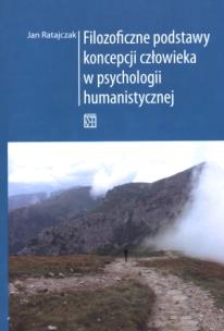 Okładka książki Filozoficzne podstawy koncepcji człowieka w psychologii humanistycznej
