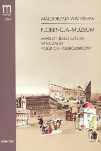 Okładka książki Florencja-muzeum. Miasto i jego sztuka w oczach po