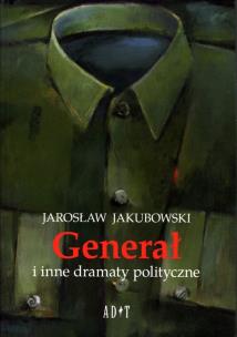 Okładka książki Generał i inne dramaty polityczne