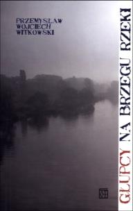Okładka książki Głupcy na brzegu rzeki