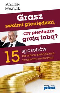 Okładka książki Grasz swoimi pieniędzmi, czy pieniądze grają tobą?
