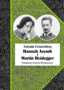 Okładka książki Hannah Arendt i Martin Heidegger.Historia pewnej..