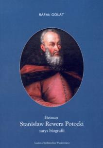 Okładka książki Hetman Stanisław Rewera Potocki. Zarys...