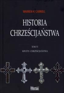 Okładka książki Historia chrześcijaństwa T6 Kryzys chrześcijaństwa