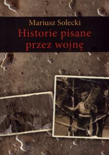 Okładka książki Historie pisane przez wojnę