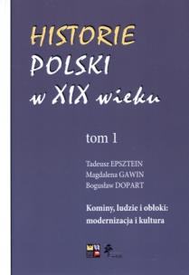 Okładka książki Historie Polski w XIX wieku Tom 1