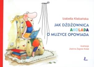 Okładka książki Jak dżdżownica Akolada o muzyce opowiada