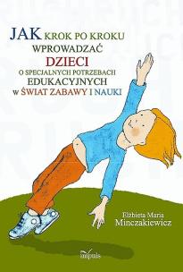 Okładka książki Jak krok po kroku wprowadzać dzieci o specjalnych potrzebach edukacyjnych w świat zabawy i nauki