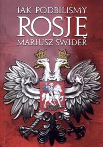 Jak podbiliśmy Rosję. Autor: Świder Mariusz. Multiszop.pl Okładka książki Jak podbiliśmy Rosję