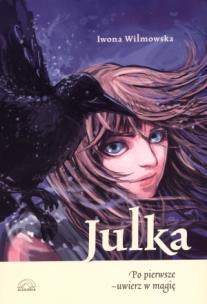 Okładka książki Julka. Po pierwsze - uwierz w magię