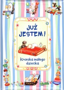 Okładka książki Już jestem! Kronika małego dziecka