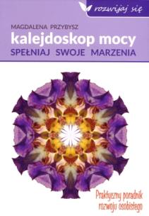 Okładka książki Kalejdoskop mocy. Spełnij swoje marzenia