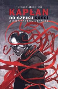 Okładka książki Kapłan do szpiku kości Ojciec Serafin Kaszuba