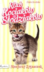 Okładka książki Klub Kociaków Słodziaków. Niesforny Zygzaczek