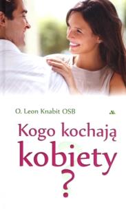 Okładka książki Kogo kochają kobiety?