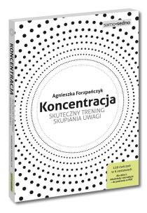 Okładka książki Koncentracja Skuteczny trening skupiania uwagi