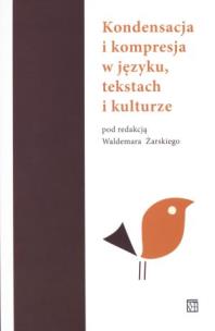 Okładka książki Kondensacja i kompresja w języku tekstach i kulturze