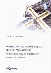 Okładka książki Kontrowersje wokół relacji religii i moralności