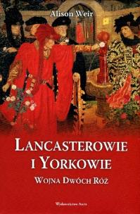 Okładka książki Lancasterowie i Yorkowie.Wojna Dwóch Róż