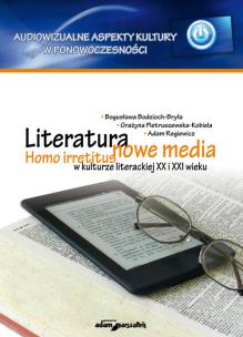 Okładka książki Literatura - nowe media. Homo irretitus w kulturze literackiej XX i XXI wieku