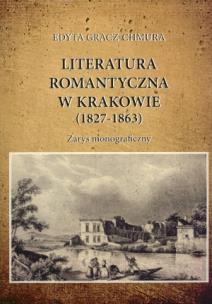 Okładka książki Literatura romantyczna w Krakowie (1827-1863)