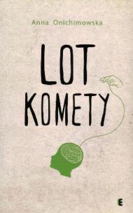 Lot komety. Autor: Anna Onichimowska. Multiszop.pl Okładka książki Lot komety