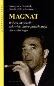 Okładka książki Magnat. Robert Maxwell - człowiek, który ...