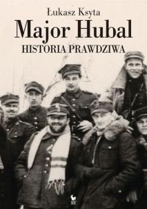 Okładka książki Major Hubal. Historia prawdziwa