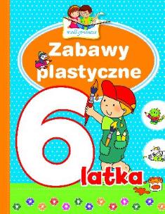 Okładka książki Mali geniusze - Zabawy plastyczne 6-latka