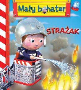 Okładka książki Mały bohater - Strażak